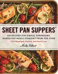 Sheet Pan Suppers: 120 Recipes for 