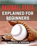 Baseball Stats Explained For Beginn