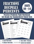 Fractions, Decimals And Percents Timed Tests Math Workbook: Practice Problems Of Multiplying, Dividing And Comparing Fractions And Decimals - Fractions On a Number Line - Converting Numbers...