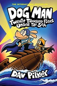 Twenty Thousand Fleas Under the Sea (Dog Man #11) Volume 11