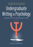 Undergraduate Writing in Psychology: Learning to Tell the Scientific Story (Learning to Tell the Scientific Story, 3rd Ed. 2020 Copyright)