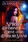 Spirits, Diamonds, and a Drive-thru Daiquiri Stand (Pyper Rayne Book 4)