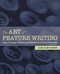 The Art of Feature Writing: From Newspaper Features and Magazine Articles to Commentary