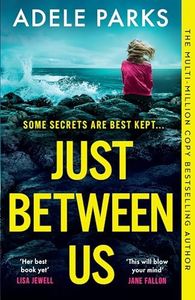 JUST BETWEEN US PB: From the Sunday Times Number One bestselling author of Both Of You comes a sensational new psychological thriller