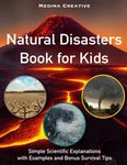 Natural Disasters Book for Kids: Children Guidebook to Natural Disasters Featuring Volcanoes, Tornadoes, Extreme Weather, Earthquake, Wildfire... with Survival Tips and Tricks