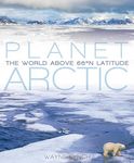 Planet Arctic: Life at the Top of the World