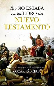Eso no estaba en mi libro del Nuevo Testamento (HISTORIA)