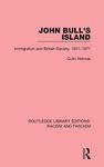 John Bull's Island: Immigration and British Society, 1871-1971