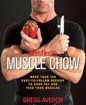 Men's Health Muscle Chow: More Than 150 Easy-to-Follow Recipes to Burn Fat and Feed Your Muscles : A Cookbook