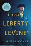 Loving Liberty Levine: A heartbreaking family saga of immigrants in long ago New York