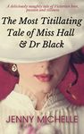 The Most Titillating Tale of Miss Hall & Dr Black