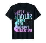 It's a Taylor Thing You Wouldn't Understand Women Men Kids T-Shirt