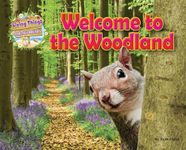 Welcome to the Woodland (Living Things & Their Habitats) (Living Things and Their Habitats)