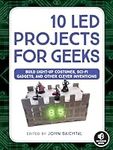 10 LED Projects for Geeks: Build Li