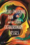 Psycho-Emotional Pain and the Eight Extraordinary Vessels: Treating the Spirit