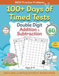 100+ Days of Timed Tests - Double Digit Addition and Subtraction Practice Workbook, Math Drills for Grade 1-3, Ages 6-9