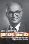 Broken Genius: The Rise and Fall of William Shockley, Creator of the Electronic Age (Macmillan Science)