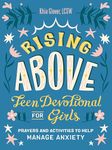 Rising Above: Teen Devotional for Girls: Prayers and Activities to Help Manage Anxiety