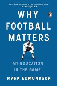 Why Football Matters: My Education in the Game