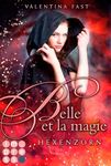 Belle et la magie 2: Hexenzorn: Magische Urban Fantasy für Fans von Hexenromanen I von der Bestsellerautorin der »Royal«-Reihe (German Edition)