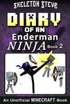 Diary of an Enderman Ninja 2: Unofficial Minecraft Books for Kids, Teens, & Nerds (Skeleton Steve & the Noob Mobs Minecraft Diaries Collection - Elias the Enderman Ninja)