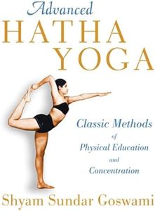 Advanced Hatha Yoga: Classic Methods of Physical Education and Concentration