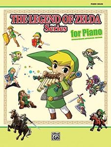 The Legend of Zelda Series for Piano: Intermediate-Advanced Edition