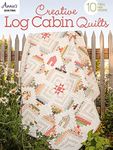 Creative Log Cabin Quilts: 10 Fresh, New Designs