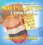 The Mason Jar Soup-to-Nuts Cookbook