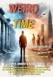 Weird Time: Exploring the Mysteries of Time and Space