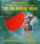 The Little Mouse, the Red Ripe Strawberry and the Big Hungry Bear: Softcover