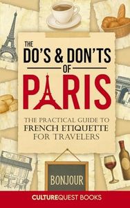 The Do's and Don'ts of Paris: The Practical Guide to French Etiquette for Travelers | Paris France Travel Guide Book with Illustrated Tips to Avoid Tourist Mistakes (2026)