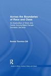 Across the Boundaries of Race & Class: An Exploration of Work & Family among Black Female Domestic Servants (Studies in African American History and Culture)