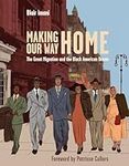 Making Our Way Home: The Great Migration and the Black American Dream