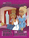 Truly, We Both Loved Beauty Dearly!: The Story of Sleeping Beauty as Told by the Good and Bad Fairies (The Other Side of the Story)