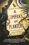 A Company of Planters: Confessions of a Colonial Rubber Planter in 1950s Malaya: Confessional of a Colonial Rubber Planter in 1950s Malaya