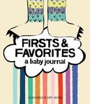 Firsts & Favorites: A Baby Journal 