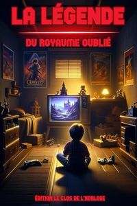 La Légende du Royaume Oublié: Quête Légendaire dans un Monde Virtuel - Épopée pour Jeunes Joueurs dès 9 Ans