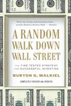 A Random Walk Down Wall Street Tenth Edition: The Time-tested Strategy For Successful Investing