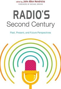 Radio's Second Century: Past, Present, and Future Perspectives