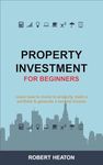 Property Investment for Beginners: Learn how to invest in property, build a portfolio & generate a second income (Essential Property)