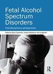 Fetal Alcohol Spectrum Disorders: Interdisciplinary perspectives