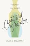 Beautiful Freedom: How the Bible Shapes Your View of Appearance, Food, and Fitness (Christian book on body image for women, diet, fitness, wellness, exercise.)