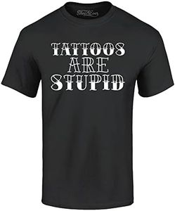 shop4ever® Tattoos are Stupid Sarcastic Humor T-Shirt, Black, X-Large