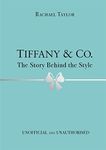 Tiffany & Co.: The Story Behind the Styl: The Story Behind the Style