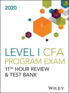 Wileys Level I CFA Program 11th Hour Guide + Test Bank 2020