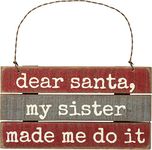 Primitives by Kathy Dear Santa My Sister Made Me Do It Ornament Decor