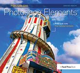 Focus On Photoshop Elements: Focus on the Fundamentals (Focus On Series) (The Focus On Series)