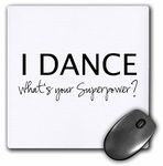 3dRose mp_184941_1 8" x 8" I Dance Whats Your Superpower Funny Dancing Love Gift for Dancers Mouse Pad