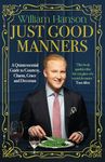 Just Good Manners: The Sunday Times bestselling guide to courtesy, charm, grace and decorum